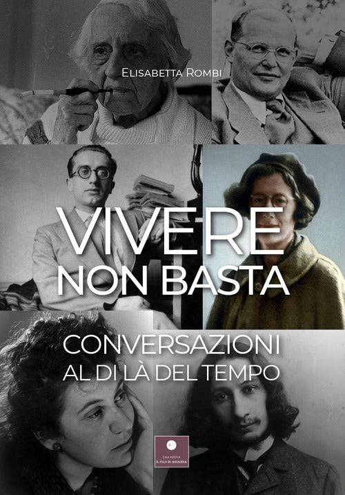 Cover of Vivere non basta. Conversazioni al di là del tempo