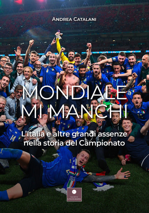 Cover of Mondiale mi manchi. L'Italia e le altre grandi assenze nella storia del campionato