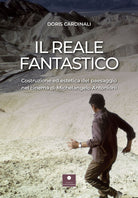 Cover of reale fantastico. Costruzione ed estetica del paesaggio nel cinema di Michelangelo Antonioni