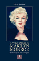 Cover of vero amore di Marilyn Monroe. Nostra Signora di Los Angeles
