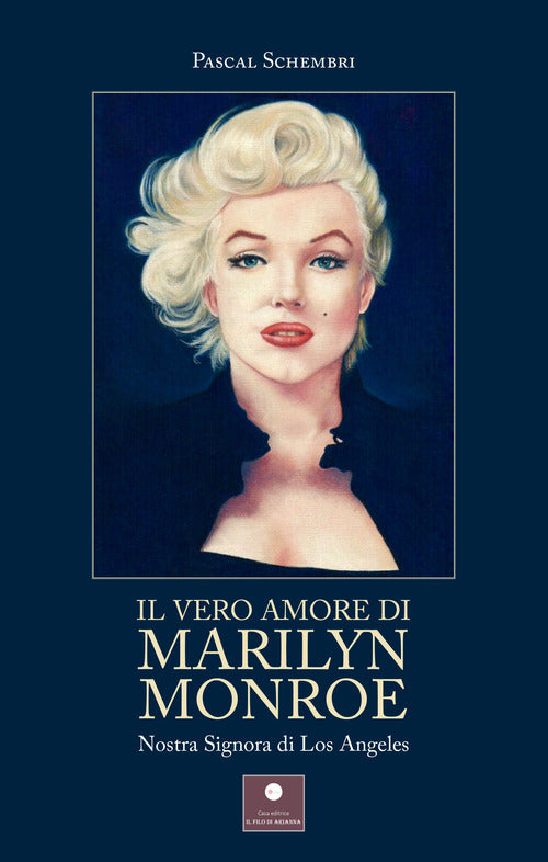 Cover of vero amore di Marilyn Monroe. Nostra Signora di Los Angeles