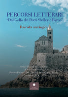 Percorsi letterari Dal golfo dei poeti Shelley e Byron. Premio biennale internazionale di poesia e narrativa. 9 edizione