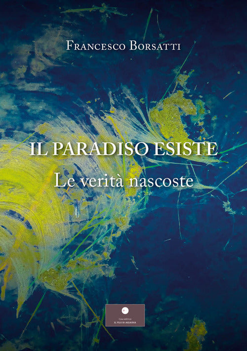 Il Paradiso esiste. Le verità nascoste