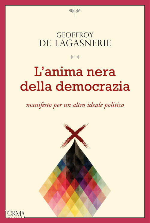 L'anima nera della democrazia. Manifesto per un altro ideale politico