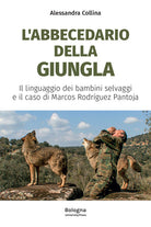 Cover of abbecedario della giungla. Il linguaggio dei bambini selvaggi e il caso di Marcos Rodríguez Pantoja