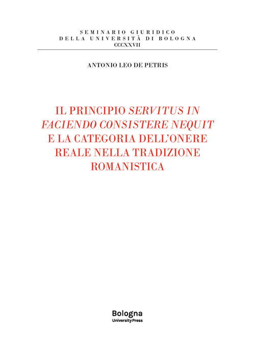 Cover of principio servitus in faciendo consistere nequit e la categoria dell'onere reale nella tradizione romanistica