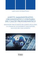 Assetti amministrativi, organizzativi e contabili del calcio professionistico. Riflessioni tra le novit del Codice della Crisi e il Financial Sustainability Regulations alla luce del caso Juventus