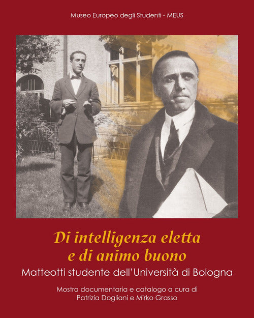 Di intelligenza eletta e di animo buono. Matteotti studente dell'Universit di Bologna. Catalogo della mostra (Bologna, 7 novembre 2024-3 gennaio 2025)