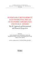 Sustainable development as fundamental pillar of economic governance and public affairs. The EU approach and international and domestic perspectives