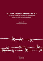 Vittime ideali e vittime reali. Discorso politico e narrazioni mediatiche nelle società contemporanee