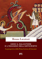 Cover of Gesù, il salvatore e l'inganno dell'anticristo. La prospettiva della Prima Lettera di Giovanni