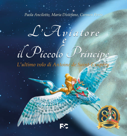 L'Aviatore e il Piccolo Principe. L'ultimo volo di Antoine de Saint-Exupry