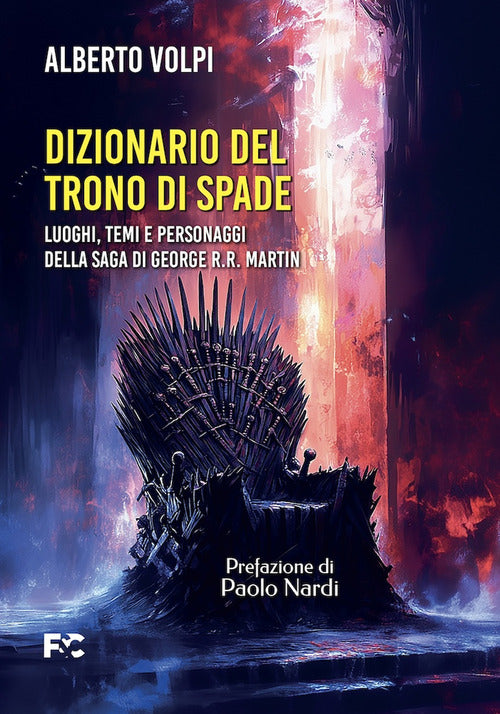Dizionario del trono di spade. Luoghi, temi e personaggi della saga di George R.R. Martin