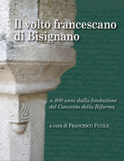 Cover of volto francescano di Bisignano. A 800 anni dalla fondazione del Convento della Riforma