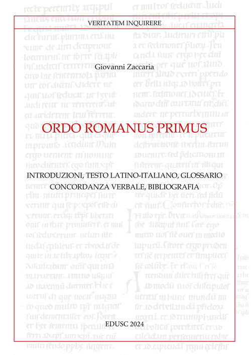 Ordo Romanus Primus. Introduzioni, testo latino-italiano, glossario, concordanza verbale, bibliografia. Testo latino a fronte
