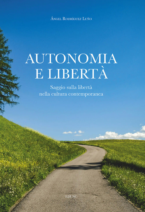 Autonomia e libertà. Saggio sulla libertà nella cultura contemporanea