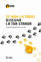 Se non la trovi disegna la tua strada. Guida per generazioni smarrite