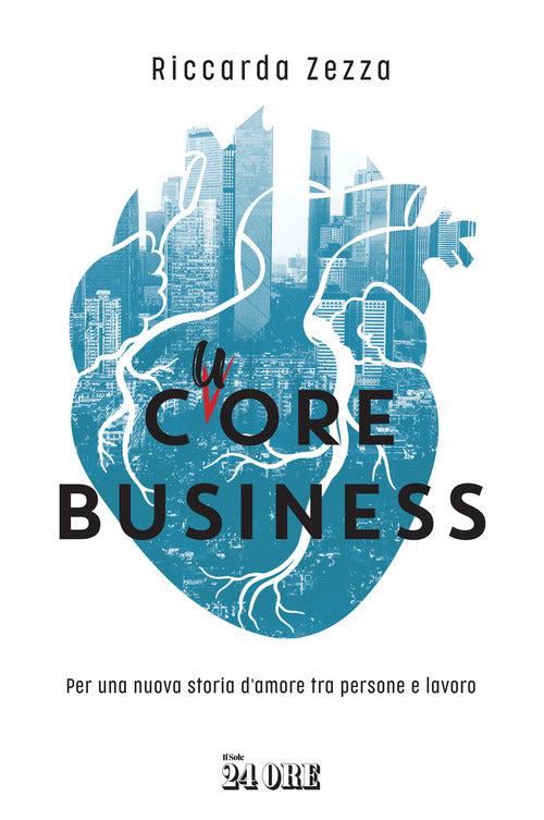 Cover of Cuore business. Per una nuova storia d'amore tra persone e lavoro