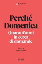 Cover of Perché Domenica. Quarant'anni in cerca di domande
