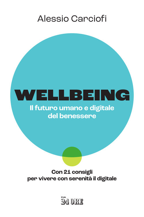 Cover of Wellbeing. Il futuro umano e digitale del benessere. Con 21 consigli per vivere con serenità il digitale