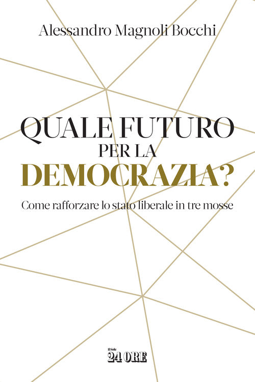 Cover of Quale futuro per la democrazia? Come rafforzare lo stato liberale in tre mosse