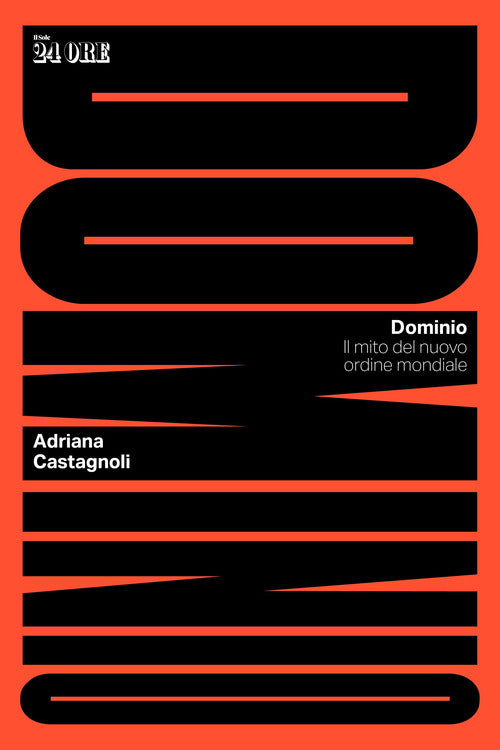Dominio. Il mito del nuovo ordine mondiale