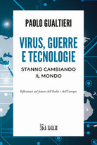 Virus, guerre e tecnologie stanno cambiando il mondo. Riflessioni sul futuro dell'Italia e dell'Europa