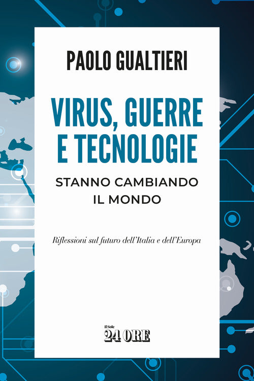 Virus, guerre e tecnologie stanno cambiando il mondo. Riflessioni sul futuro dell'Italia e dell'Europa