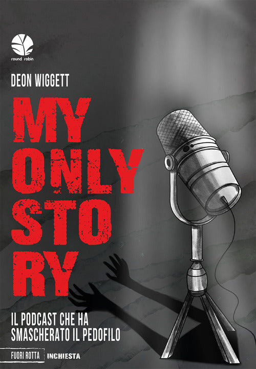 Cover of My only story. Il podcast che ha smascherato il pedofilo