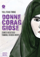 Cover of Donne coraggiose. Storie di resistenza femminile in Medio oriente