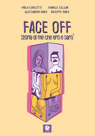Cover of Face off. Storia di me che ero e sarò