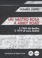 Cover of nastro rosa a Abbey Road. Il 1969 dei Beatles il 1979 di Lucio Battisti