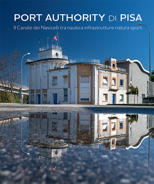 Cover of Port Authority di Pisa. Il Canale dei Navicelli tra nautica infrastrutture natura sport