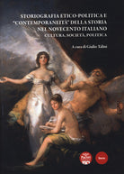 Cover of Storiografia etico-politica e «contemporaneità» della storia nel Novecento italiano. Cultura, società, politica
