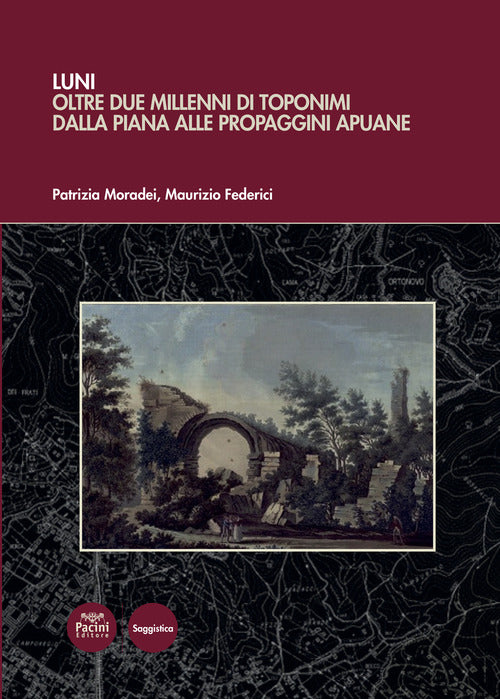 Cover of Luni. Oltre due millenni di toponimi dalla piana alle propaggini apuane