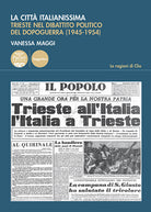 Cover of città italianissima. Trieste nel dibattito politico del dopoguerra (1945-1954)