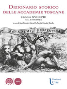 Dizionario storico delle accademie toscane. Secoli XVI-XVIII. Vol. 1: Firenze