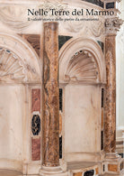 Cover of Nelle terre del marmo. Il valore storico delle pietre da ornamento