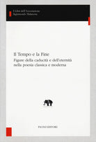 Cover of tempo e la fine. Figure della caducità e dell'eternità nella poesia classica e moderna