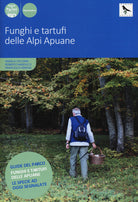 Cover of Funghi e tartufi delle Alpi Apuane