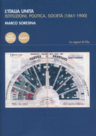 L'Italia unita. Istituzioni, politica, societ (1861-1900)