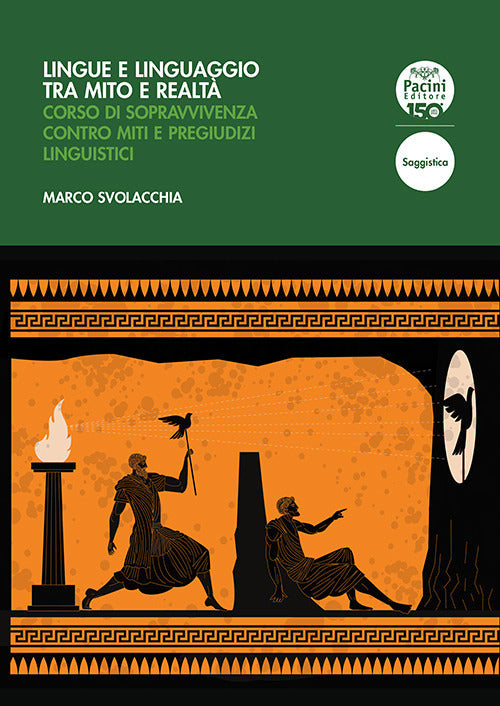 Lingue e linguaggio tra mito e realt. Corso di sopravvivenza contro miti e pregiudizi linguistici