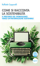 Come si racconta la sostenibilit. Il percorso del giornalismo verso un'informazione sostenibile