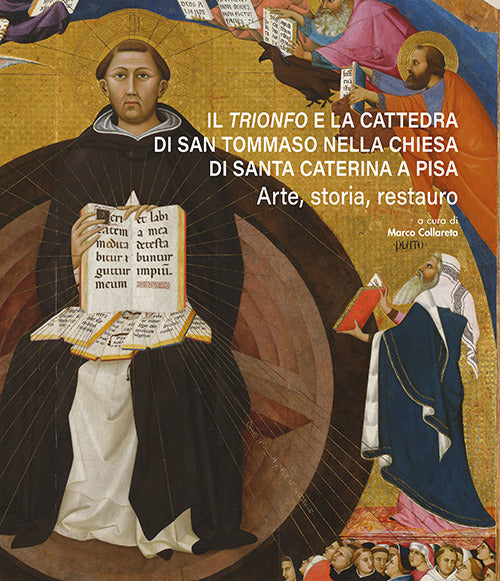 Il Trionfo e la cattedra di San Tommaso nella chiesa di Santa Caterina a Pisa. Arte, storia, restauro
