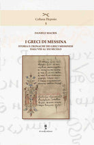 I greci di Messina. Storia e cronache dei greci messinesi dallVIII al XXI secolo