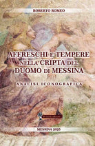 Affreschi e tempere nella Cripta del Duomo di Messina. Analisi iconografica