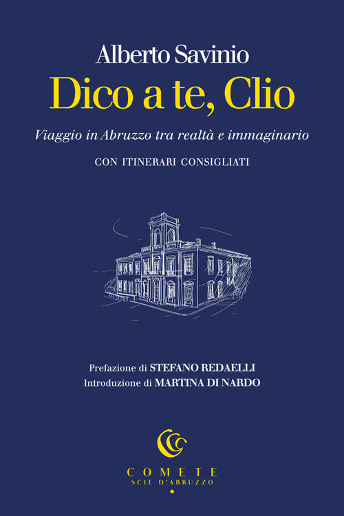 Dico a te, Clio. Viaggio in Abruzzo tra realt e immaginario