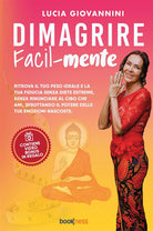 Cover of Dimagrire facil-mente. Ritrova il tuo peso ideale e la tua fiducia senza diete estreme, senza rinunciare al cibo che ami, sfruttando il potere delle tue emozioni nascoste