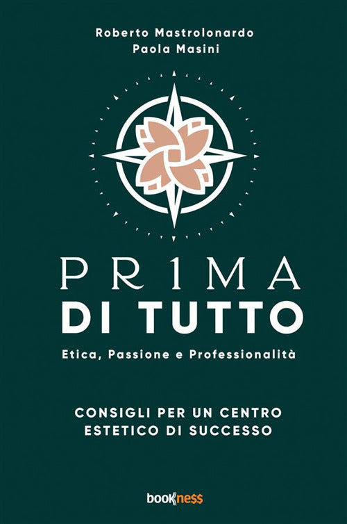 Cover of Pr1ma di tutto. Etica, passione e professionalità. Consigli per un centro estetico di successo