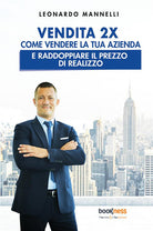 Cover of Vendita 2X. Come vendere la tua azienda e raddoppiare il prezzo di realizzo